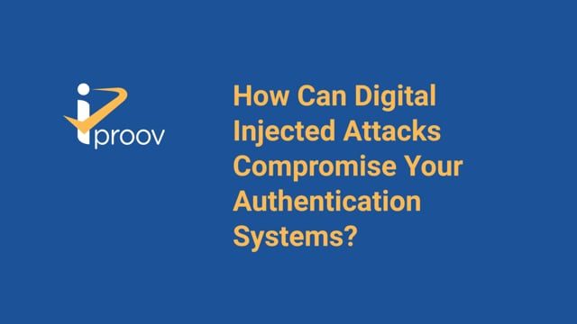 How Can Digital Injected Attacks Compromise Your Authentication Systems?