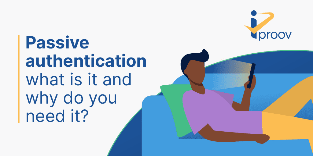 passive authentication from iProov explained