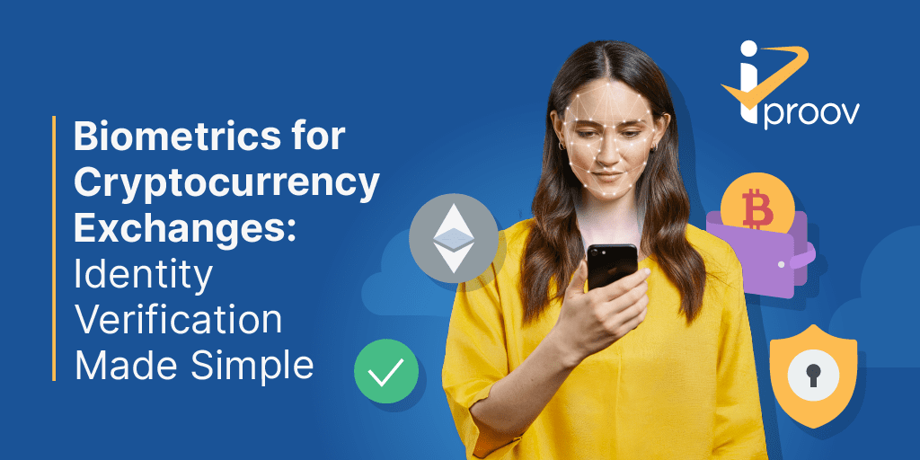 Biometrics for cryptocurrency exchanges: identity verification from iProov