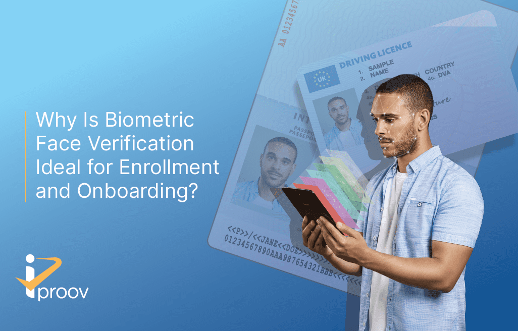 Why Is Biometric Face Verification Ideal for Enrollment and Onboarding?