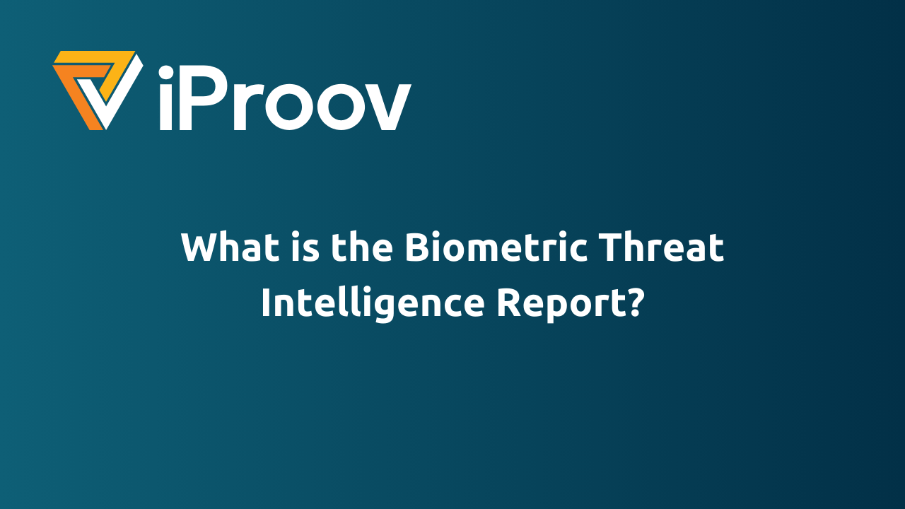 Qué es el Informe de Inteligencia sobre Amenazas Biométricas
