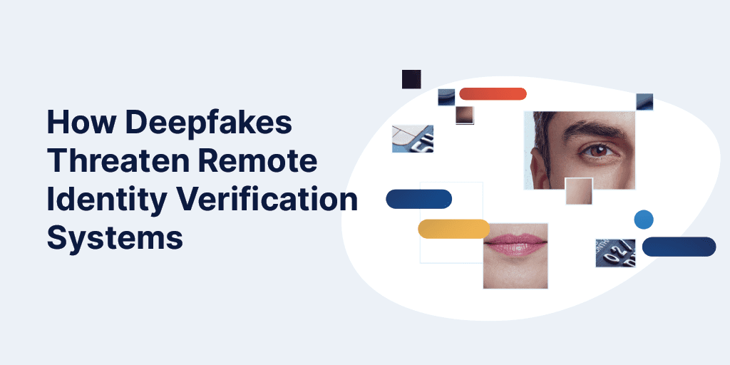 Deepfakes threaten all remote identity verification, not biometric verification