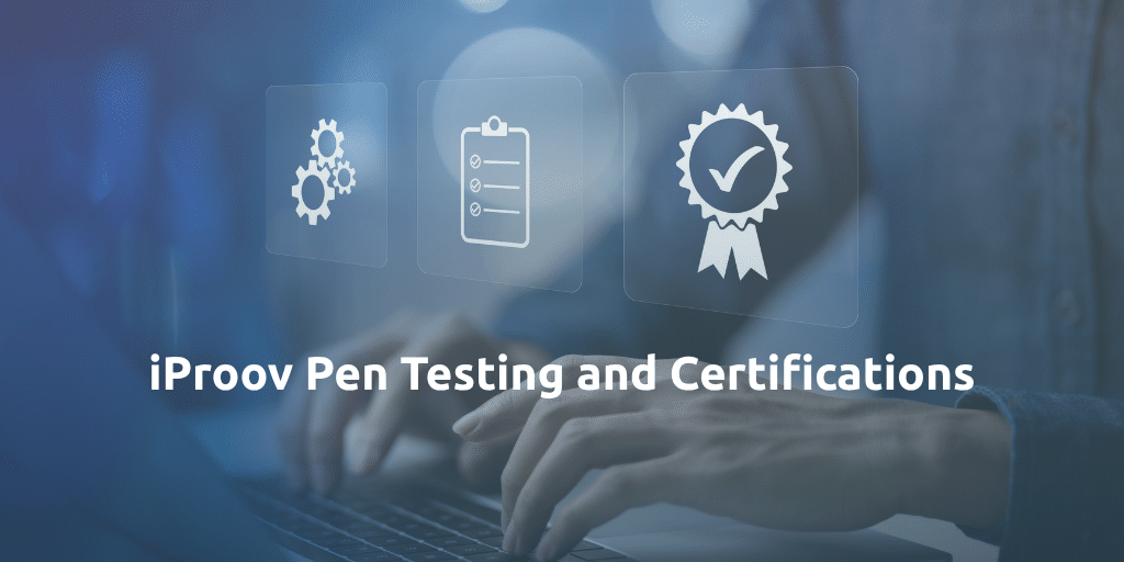 Tests d'intrusion et certifications iProov |