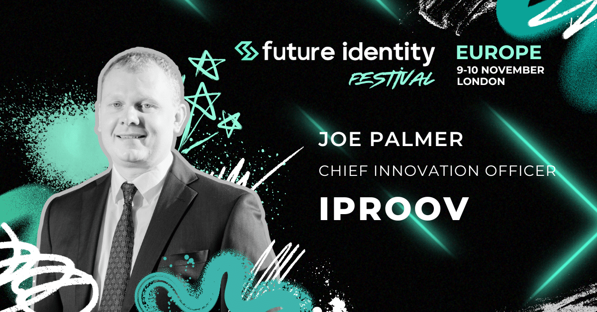 Future Identity Festival 2026 Joe Palmer, Chief Innovation Officer bei iProov |
